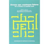 Jóvenes que construyen futuros. De la exclusión a … (SIN COLECCION)