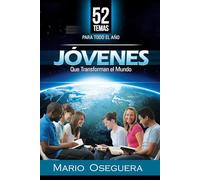 JOVENES QUE TRANSFORMAN EL MUNDO: 52 TEMAS PARA TODO EL AÑO