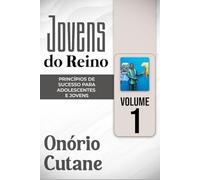 Jovens Do Reino: PRINCÍPIOS DE SUCESSO PARA ADOLESCENTES E JOVENS (Juventude Bem-Sucedida)