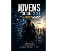 Jovens do Século XXI: Uma Geração Ansiosa