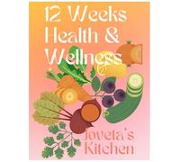 Joveta's Kitchen 12 Week Health and Wellness Workbook: Your health starts in the kitchen (12 Week Wellness - Joveta's Kitchen)