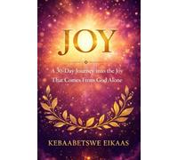 JOY: A 30-Day Journey Into The Joy That Comes From God Alone (The Gentle Living)