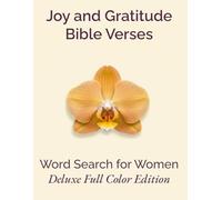 Joy and Gratitude Bible Verses word search For Women, Deluxe Full Color Edition: Faith-Filled Word Search Puzzles for Women | 50 Uplifting Bible ... (Stillwater Series: Faith & Grace Collection)