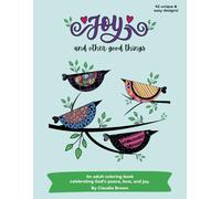 Joy and Other Good Things: An Easy & Uplifting Coloring Book for Adults