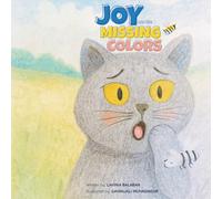 Joy and the Missing Colors: A whimsical cat adventure that teaches kids about friendship, problem-solving, and the magic of colors.