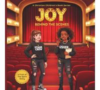 Joy Behind the Scenes: A Christian Children's Book Series: Fruit of the Spirit: Joy (Fruits of the Spirit: Heartwarming Stories for Kids)