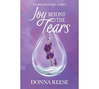 Joy Beyond the Tears: A 6-Week Devotional Journey