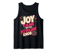 Joy Came with No Volume Knob Enthusiastic Humor Camiseta sin Mangas