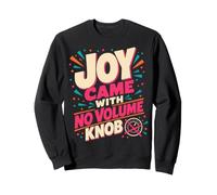 Joy Came with No Volume Knob Enthusiastic Humor Sudadera