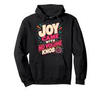 Joy Came with No Volume Knob Enthusiastic Humor Sudadera con Capucha