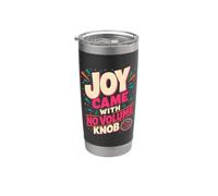 Joy Came With No Volume Knob Enthusiastic Humor Vaso térmico de acero inoxidable de doble pared