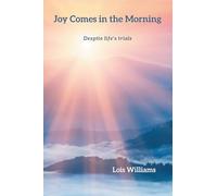 Joy Comes in the Morning: Despite life’s trials