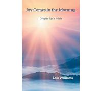 Joy Comes in the Morning: Despite life's trials
