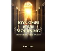 Joy Comes in the Mourning: Finding Hope in the Hallway