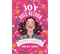 Joy Does Return: How God Meets You In Your Grief and Restores The Joy You Thought Was Gone