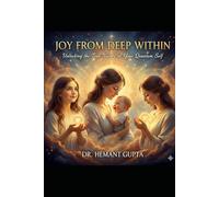 Joy from Deep Within: Nature of your true self (Informational Nature of Being Black & White Publications)