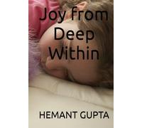 Joy from Deep Within (The Informational Nature of Being Series)