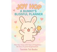 JOY GOP A BUNNY 'S BLISSFUL PLANNER: Plan Your Days with Hops of Happiness -30 Day of Joyful Organization!