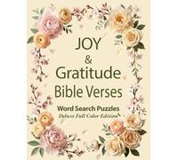 Joy & Gratitude Bible Verses Word Search Puzzles Deluxe Full Color Edition: 50 Inspirational Christian Puzzles for Faith, Hope, Praise & Thankfulness (Stillwater Series: Faith & Grace Collection)