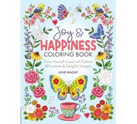 Joy & Happiness Coloring Book: Color Yourself Loved with Positive Affirmations & Delightful Designs