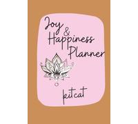 Joy & Happiness Planner: Inspiration for Implementation of practices to create a happier life