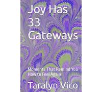 Joy Has 33 Gateways: Moments That Remind You How to Feel Again (The 33 Series)