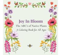 Joy In Bloom: The ABC's of Native Plants.