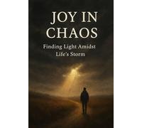 Joy in chaos|6 by 9” book|book for young adults: Finding light amid life’s storm