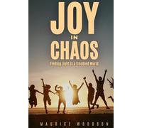 Joy in Chaos: Finding Light in a Troubled World (Health Series)