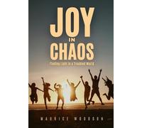 Joy in Chaos: Finding Light in a Troubled World (Health Series)