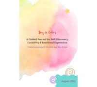 Joy in Color: A Guided Journal for Self-Discovery, Creativity & Emotional Expression
