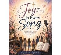 Joy in Every Song: Color Your Way Through Faith, Praise & Joy