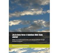 Joy in Every Verse: A Galatians Bible Study Journal: Reflect on Scripture, Grow in Faith, and Cultivate Gratitude Through the Book of Galatians