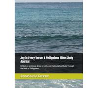 Joy in Every Verse: A Philippians Bible Study Journal: Reflect on Scripture, Grow in Faith, and Cultivate Gratitude Through the Book of Philippians