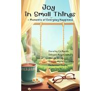 Joy In Small Things: Moments Of Everyday Happiness
