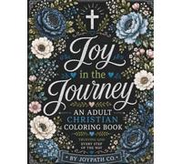 Joy in the Journey - Adult Christian Coloring Book Trusting God Every Step of the Way