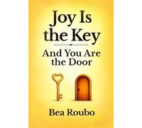 Joy Is the Key and You Are the Door