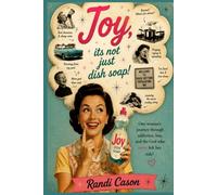 Joy, It's Not Just Dish Soap: One Woman's Journey Through, Addiction, Loss, and The God Who Never Left Her Side