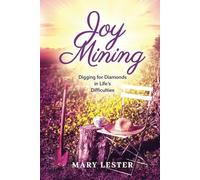 Joy Mining: Digging for Diamonds in Life's Difficulties