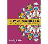 Joy of Mandala: 40 Stunning Designs for Self-Care, Stress Relief, and Joyful Gifting - Vol 1 (Wonderful World of Mandalas)