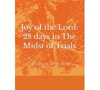 Joy of the Lord: 28 days in The Midst of Trials (365-Day / 12-Month Devotional: Fruit of the Spirit)