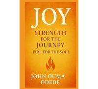 JOY: Strength for the Journey, Fire for the Soul
