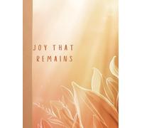 Joy That Remains: A Prayer & Gratitude Journal for Women Living in Steady Joy