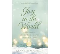 Joy to the World: The Stories Behind Your Favorite Christmas Carols