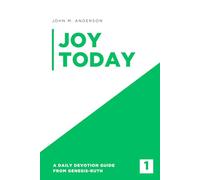 Joy Today Volume 1: A Daily Devotion Guide From Genesis - Ruth