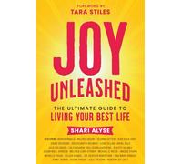 Joy Unleashed: The Ultimate Guide to Living Your Best Life