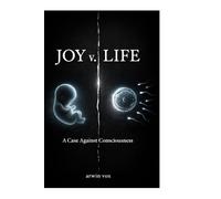 JOY v. LIFE: A Case Against Consciousness