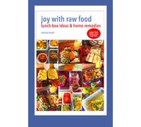 Joy With Raw Food: Lunch Box Ideas & Home Remedies (Joy With Raw Food Recipe Books)