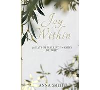 Joy Within: 40 Days of Walking in God's Delight