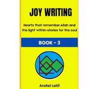 Joy Writing Book 3: Hearts that remember Allah and the light within - stories for the soul (Joy Writing Book Series)